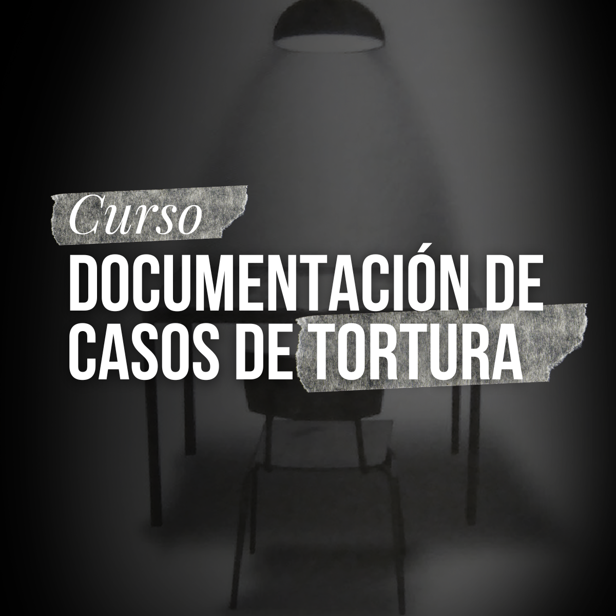 Curso: Documentación de Casos de Tortura